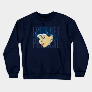 Let's get Physical Crewneck Sweatshirt